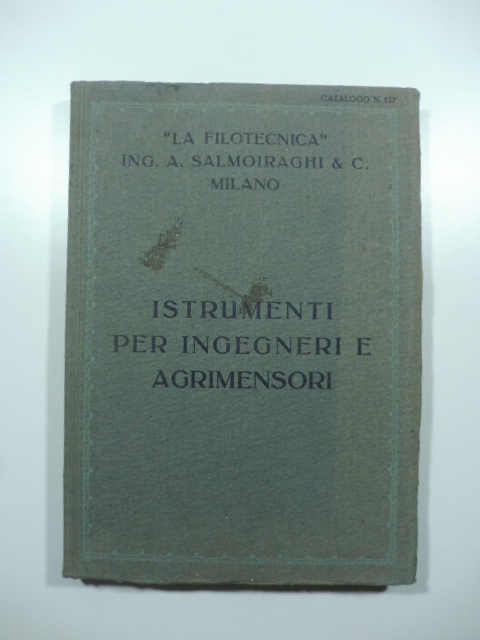 La Filotecnica Ing. A. Salmoiraghi & C., Milano. Istrumenti per ingegneri e agrimensori. Catalogo n. 137